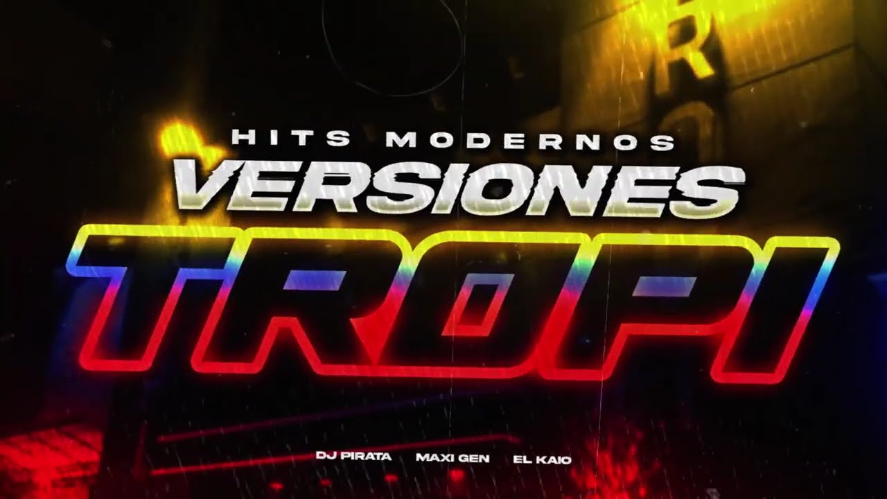 DJ PIRATA / MAXI GEN / EL KAIO  - HITS MODERNOS VERSION TROPI