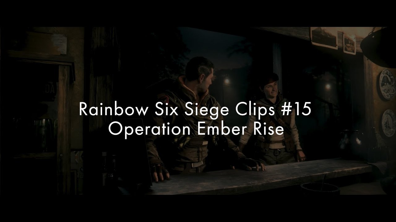 Rainbow Six Siege - #15 Operation Ember Rise Clips