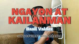 NGAYON AT KAILANMAN - Basil Valdez (ARIEL COVER)