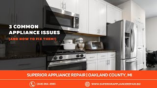 3 Common Appliance Issues | Superior Appliance Repair