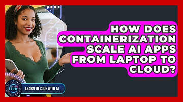 How Does Containerization Scale AI Apps From Laptop To Cloud? - Learning To Code With AI