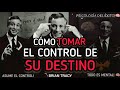 Cómo TOMAR El CONTROL De Su DESTINO Brian Tracy Mentalidaddeexito 