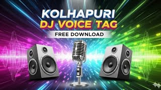 KolhapuriVoice Tag |Kolhapur Dj VoiceArtist| Male Voice Maker Online |Ai DjVoice TagMaking