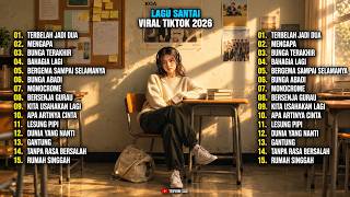 LAGU SANTAI HITS 2026 | Enak Didengar Saat Sendiri 🎧 Irama Merdu Bikin Kangen & Susah Move On