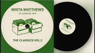 The Classics Vol.2: UK Garage Vinyl Mix | Mista Matthews