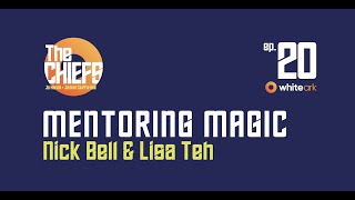EP020 Mentoring Magic | Nick Bell & Lisa Teh