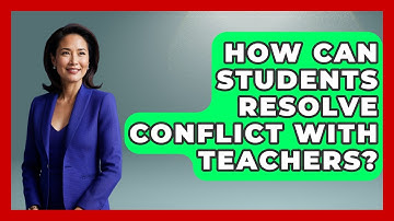 How Can Students Resolve Conflict With Teachers? - High School Toolkit