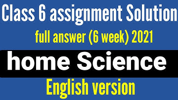 Class 6 assignment home Science 2021 // 6 week. home Science assignment answer 6 week 2021//