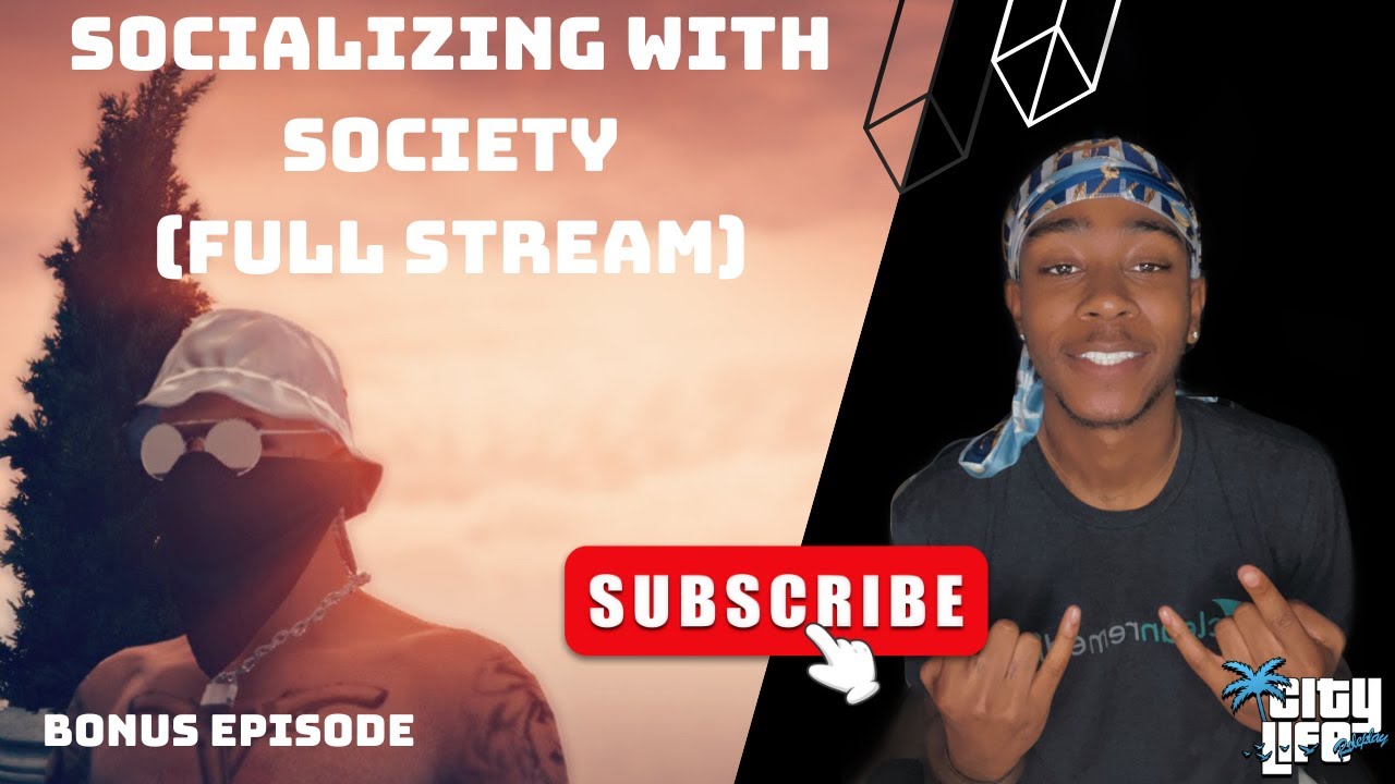 SOCIALIZING W/ SOCIETY (FULL STREAM) | CITYLIFE RP | BONUS EPISODE ...