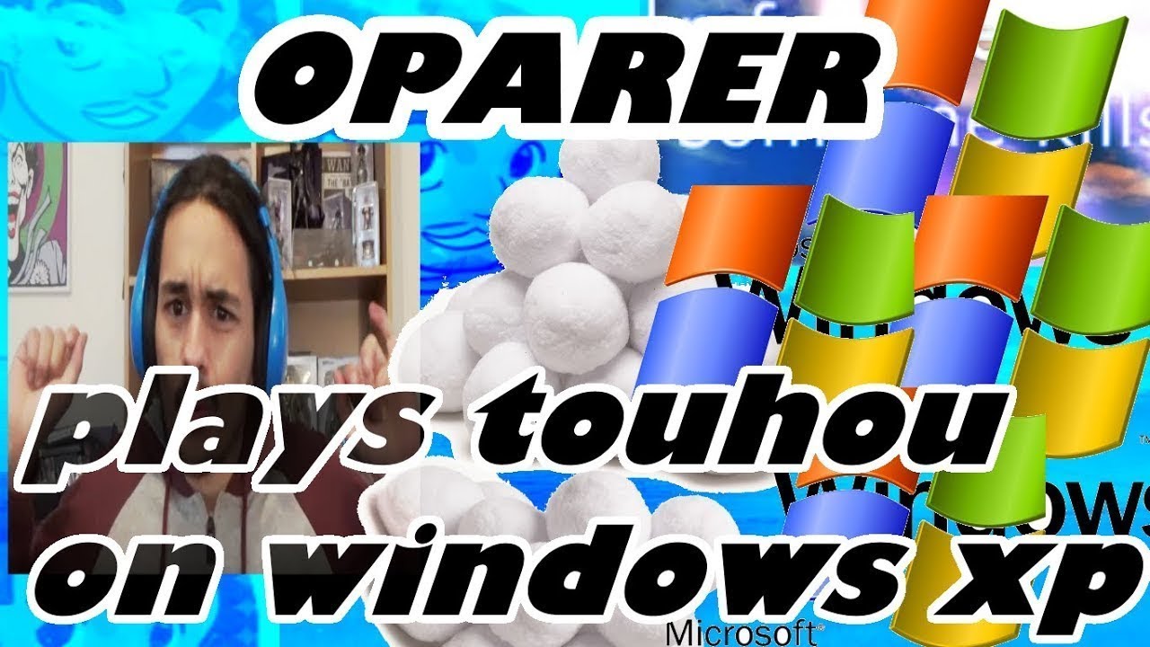 [YTP] Oparer plays Touhou on Windows XP {REUPLOAD}