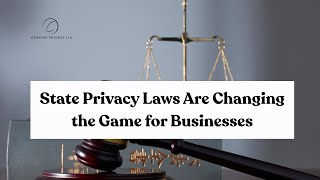 State Privacy Laws Explained What Your Business Must Do to Stay Compliant