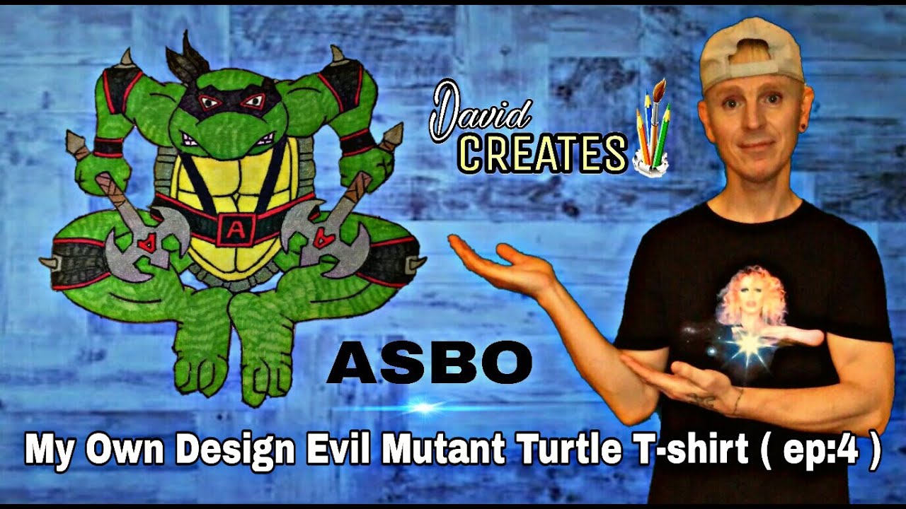 David Creates ASBO ... My Own Design Evil Mutant Turtle T-shirt ( ep:4 )