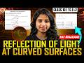 Class 10 TG Board Physics: Reflection of Light at Curved Surfaces | Ray Diagrams L 2 | Gayathri Mam