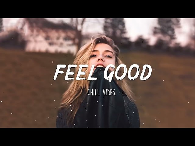 Best songs to boost your mood ~ Chill Vibes - English Chill Songs - Best Pop R&b Mix class=