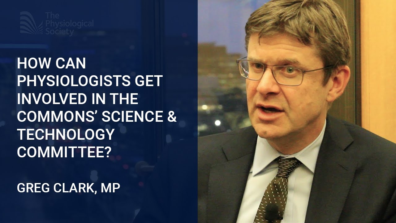 Interview with Greg Clark, MP: How can physiologists get involved with the Science & Tech Committee?