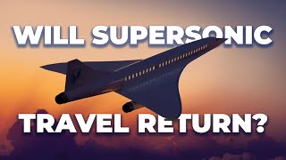Will Supersonic Flight Make A Comeback