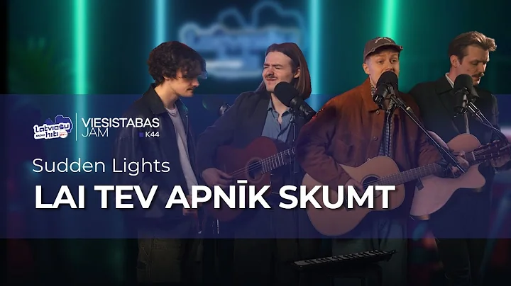 Sudden Lights - Lai Tev apnīk skumt I Viesistabas JAM