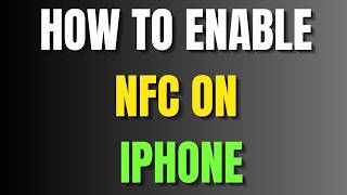 How To Enable NFC On Iphone
