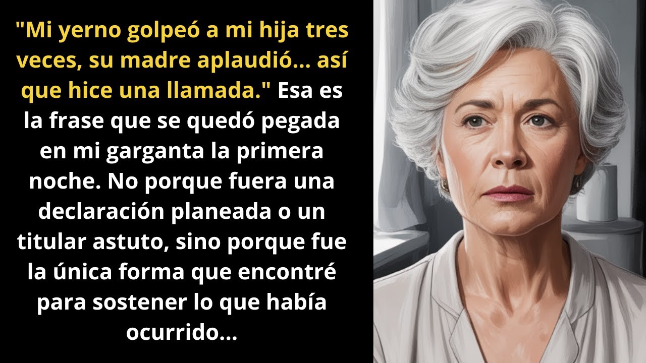 Mi yerno golpeó a mi hija tres veces, su madre aplaudió… así que hice una llamada