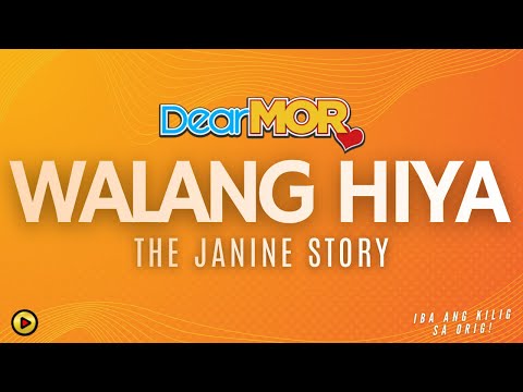 Dear MOR: “Walang Hiya” | The Janine Story
