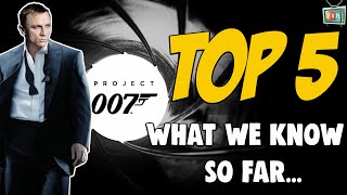 TOP 5 Reveals about Project 007 |  What we know so far!