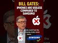 Bill Gates: iPhones Are Useless Compared to Samsung! #BillGates #iPhone #Samsung #TechNews #short