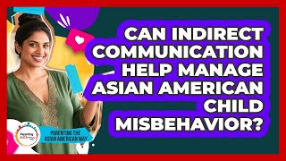 Can Indirect Communication Help Manage Asian American Child Misbehavior?