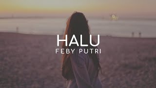 Feby Putri NC - Halu (Lyrics)