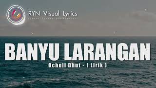 Download Lagu BANYU LARANGAN_OCHOLL DHUT ( LIRIK ) MP3