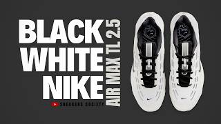 BLACK WHITE 2026 Nike Air Max TL 2.5 | DETAILED LOOK + PRICE