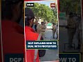 DELHI POLICE DCP EXPLAINS HOW TO DEAL WITH PROTESTERS #delhipolice #delhiprotest #shortsviral