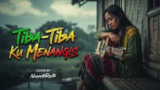 Download Lagu Tiba Tiba Aku Menangis | Cover Reggae Version Lembut, Sendu \u0026 Penuh Nostalgia MP3