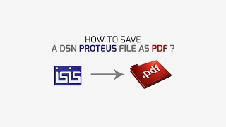 How to || Save a DSN Proteus file/circuit as PDF