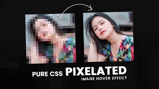 Pure CSS Pixelated Image Hover Effects | image-rendering: pixelated