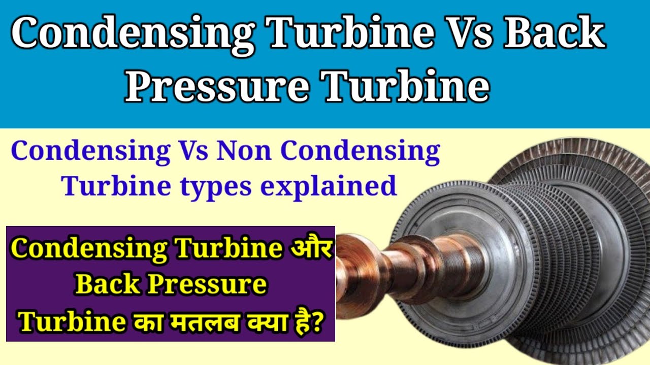 back pressure turbine in hindi || condensing turbine || condensing turbine vs back pressure turbine.