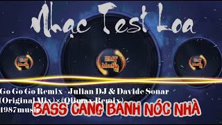 Bass Cực Mạnh | Go Go Go Remix - JulianDJ & DavideSonar - (Original Mix) × (Qlimax Remix) | Test Loa