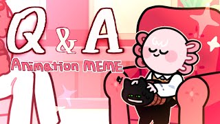 Q&A || animation meme