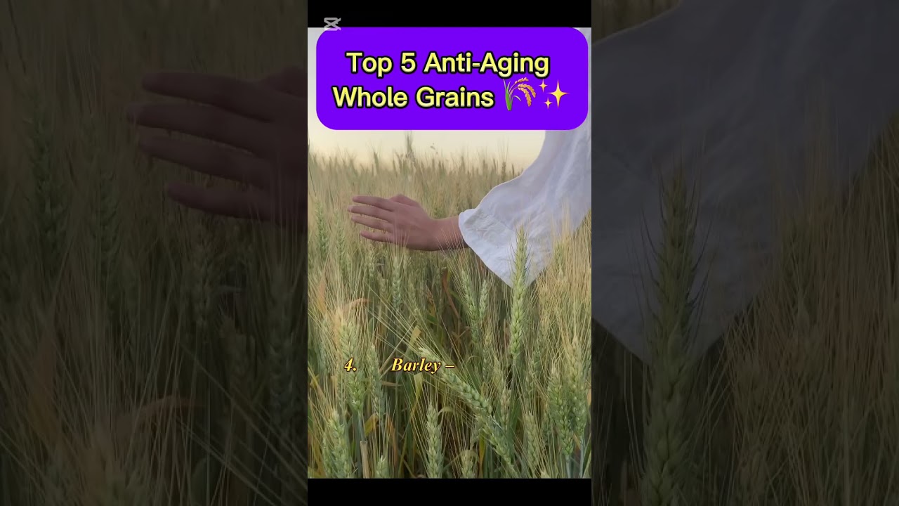 Top 5 Anti Aging Whole Grains 