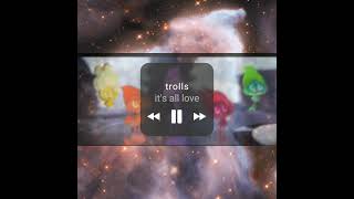 trolls 2 - it's all love ( movie version ) ( slowed + reverb )