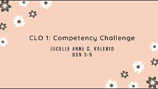 CLO 1: Competency Challenge (Final) (Jucelle Anne G. Valerio BSN 3-5)