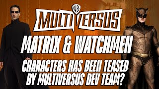 Multiversus Matrix & Watchmen Characters Has Been Teased For The Game By Devs Player First Games?