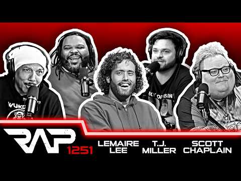 T.J. Miller, LeMaire Lee and Scott Chaplain | RAP | Ep 1251