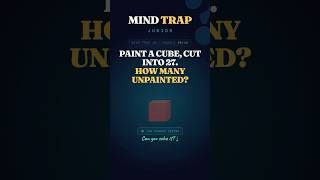 Paint a Cube, Cut Into 27 — How Many Have No Paint? 🧊 #shorts | Mind Trap Junior