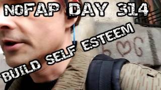 Day 314 NoFap: How to Build Unshakeable Self-Esteem