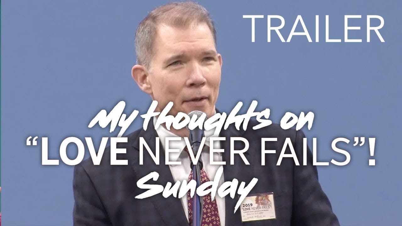 Trailer for "Love Never Fails"! Sunday convention rebuttal