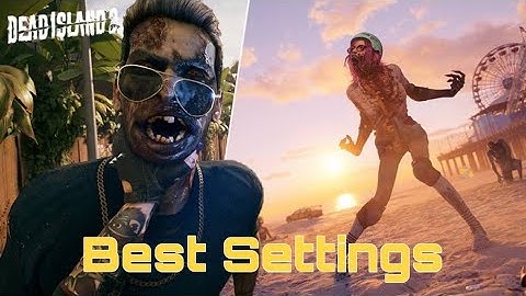 Best Settings to play on in Dead Island 2