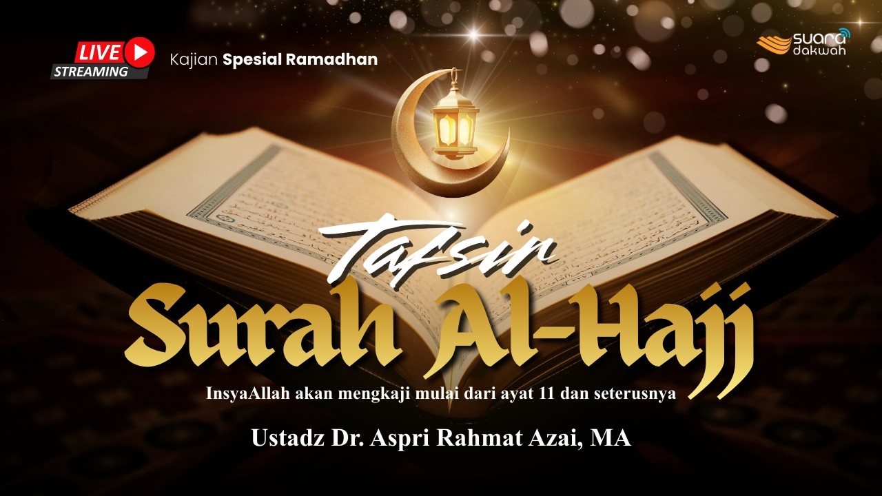 🔴[LIVE] Ustadz Dr. Aspri Rahmat Azai, MA - Tafsir Surah Al-Hajj Ayat 11 dan Seterusnya.