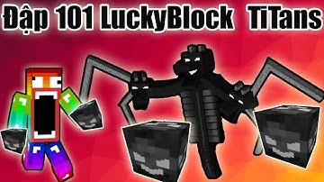 Sẽ Ra Sao Khi Noob Đập 101 LuckyBlock Quái Vật Khổng Lồ ** LuckyBlock TiTans