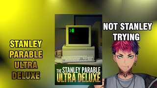 (Stanley Parable Ultra Deluxe) Stanley is Back with Ultra Deluxe!!【NIJISANJI】