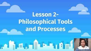 Intro to Philosophy (SHS)- Philosophical Tools and Processes